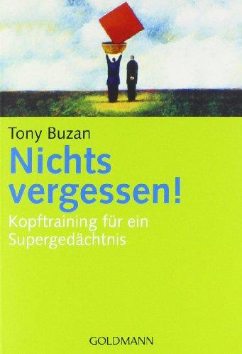 Nichts vergessen!: Kopftraining für ein Supergedächtnis