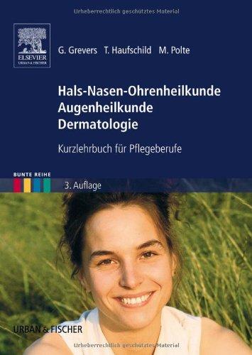 Hals-Nasen-Ohrenheilkunde Augenheilkunde Dermatologie: Kurzlehrbuch für Pflegeberufe