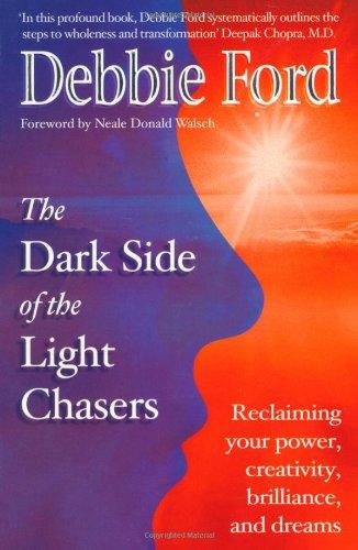 Dark Side of the Light Chasers: Reclaiming Your Power, Creativity, Brilliance and Dreams