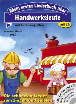 Mein erstes Liederbuch über Handwerksleute mit CD: Mit Gitarrengriffen - Die schönsten Lieder zum Singen und Spielen