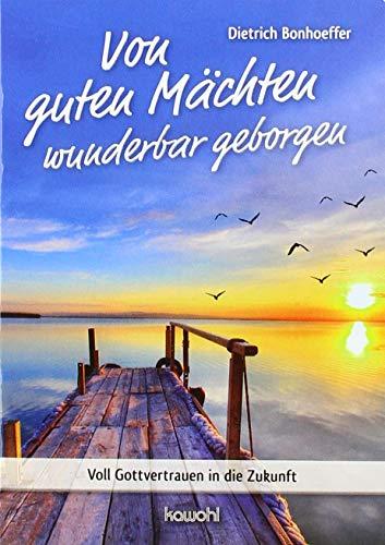 Von guten Mächten wunderbar geborgen: Voll Gottvertrauen in die Zukunft: Voll Gottvertrauen in die Zukunft. Grußheft (Von Herz zu Herz)