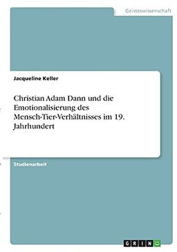 Christian Adam Dann und die Emotionalisierung des Mensch-Tier-Verhältnisses im 19. Jahrhundert