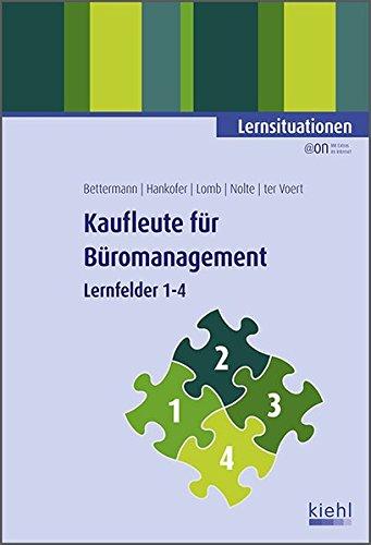 Kaufleute für Büromanagement - Lernsituationen 1: Lernfelder 1-4.