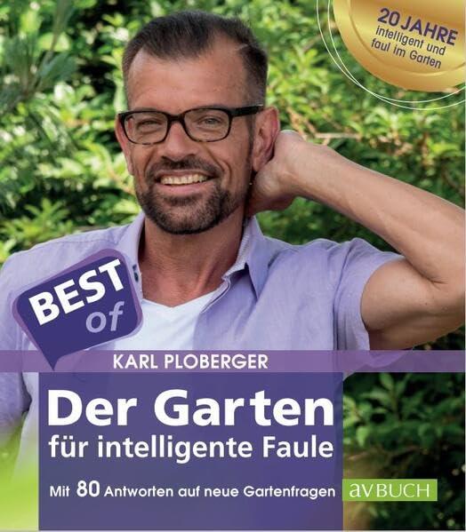 Best of der Garten für intelligente Faule: Mit 80 neuen Gartenfragen und Tipps für erste Hilfe im Garten (avBuch im Cadmos Verlag: im Cadmos Verlag)