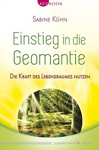 Einstieg in die Geomantie - Die Kraft des Lebensraumes nutzen (KeyBook)