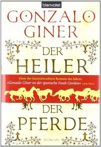 Der Heiler der Pferde: Historischer Roman