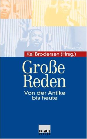 Große Reden. Von der Antike bis heute.