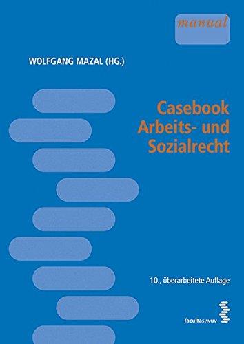 Casebook Arbeits- und Sozialrecht: Gelöste und ungelöste Übungsfälle, Hausarbeits- und Seminarfälle, Fälle zur mündlichen Prüfung