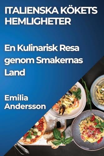 Italienska Kökets Hemligheter: En Kulinarisk Resa genom Smakernas Land