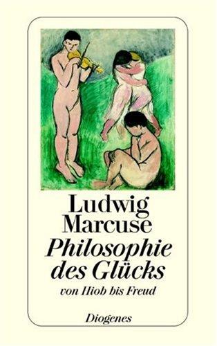 Philosophie des Glücks: Von Hiob bis Freud. Vom Autor revidierter und erweiterter Text nach der Erstausgabe von 1948