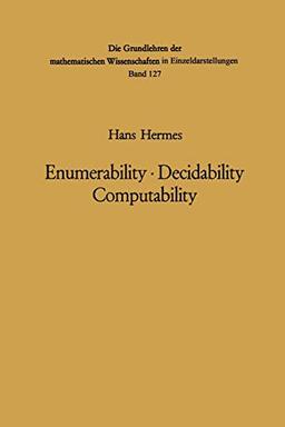 Enumerability · Decidability Computability: An Introduction to the Theory of Recursive Functions (Grundlehren der mathematischen Wissenschaften, 127, Band 127)