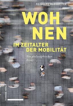 Wohnen im Zeitalter der Mobilität: Ein philosophischer Essay