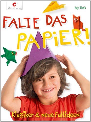 Falte das Papier!: Klassiker & neue Faltideen