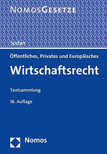 Öffentliches, Privates und Europäisches Wirtschaftsrecht: Textsammlung, Rechtsstand: 1. August 2016