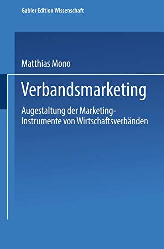 Verbandsmarketing: Ausgestaltung der Marketing-Instrument von Wirtschaftsverbanden (Gabler Edition Wissenschaft) (German Edition): Ausgestaltung der Marketing-Instrumente von Wirtschaftsverbänden