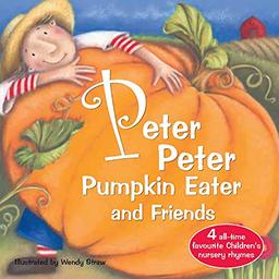 Peter Peter Pumpkin Eater and Friends (Wendy Straw's Nursery Rhyme Collection)