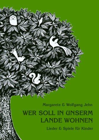 Wer soll in unserm Lande wohnen: Lieder & Spiele für Kinder