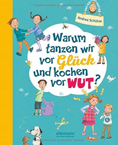 Warum tanzen wir vor Glück und kochen vor Wut?: Vorlesegeschichten rund um unsere Gefühle