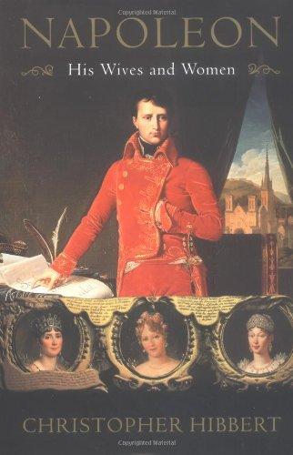 Napoleon: His Wives and Women