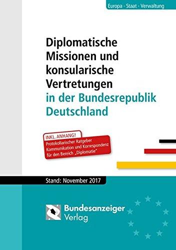 Diplomatische Missionen und konsularische Vertretungen in der Bundesrepublik Deutschland: Stand: November 2017