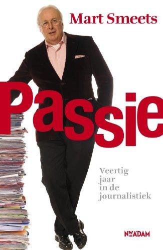 Passie: veertig jaar in de journalistiek