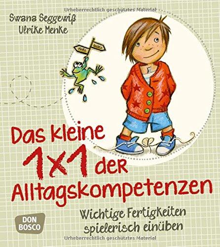 Das kleine 1x1 der Alltagskompetenzen: Wichtige Fertigkeiten spielerisch einüben