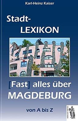 Magdeburg - Stadt-Lexikon: (Fast) alles über Magdeburg von A bis Z