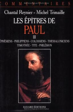 Les épîtres de Paul. Vol. 3. Ephésiens, Philippiens, Colossiens, Thessaloniciens, Timothée, Tite, Philémon