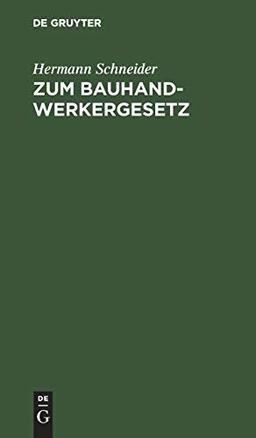 Zum Bauhandwerkergesetz: Vorschläge z. Abänderung d. Regierungs-Entwurfs v. 15. Dez. 1897