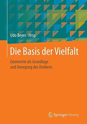 Die Basis der Vielfalt: Geometrie als Grundlage und Anregung des Denkens - 10. Tagung der DGfGG