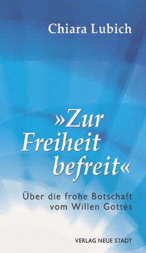 "Zur Freiheit befreit": Über die frohe Botschaft vom Willen Gottes