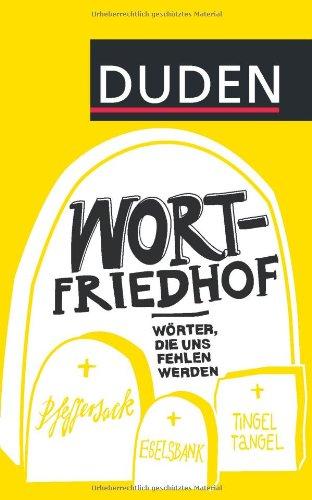 Duden - Wortfriedhof: Wörter, die uns fehlen werden