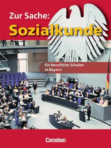 Zur Sache: Sozialkunde - Berufsschulen und Berufsfachschulen in Bayern: 10.-12. Jahrgangsstufe - Schülerbuch: Für berufliche Schulen