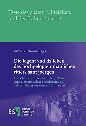 Die legent vnd dz leben des hochgelopten manlichen ritters sant joergen: Kritische Neuedition und Interpretation einer alemannischen Prosalegende des ... und der frühen Neuzeit (TMA), Band 49)