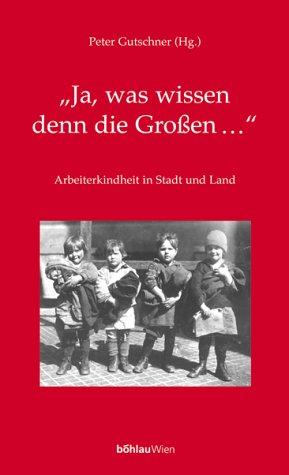 Ja, was wissen denn die Großen... Arbeiterkinder in Stadt und Land