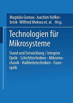 Technologien für Mikrosysteme: Stand und Entwicklung (VDI-Buch) (German Edition): Stand und Entwicklung / Integrier Optik ― Schichttechniken ― Mikromechanik ― Halbleitetechniken ― Faseroptik