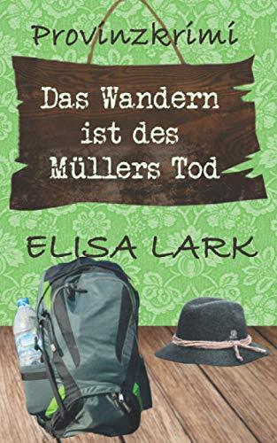 Das Wandern ist des Müllers Tod: Der dritte Fall für den Karl Ramsauer (Provinzkrimi)