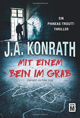 Mit einem Bein im Grab (Ein Phineas-Troutt-Thriller, Band 1)