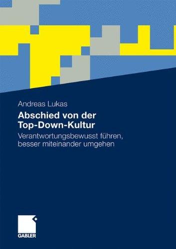 Abschied von der Top-Down-Kultur: Verantwortungsbewusst führen, besser miteinander umgehen