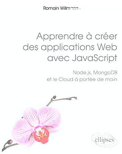 Apprendre à créer des applications web avec JavaScript : Node.js, MongoDB et le cloud à portée de main