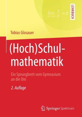 (Hoch)Schulmathematik: Ein Sprungbrett vom Gymnasium an die Uni