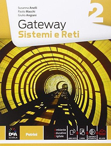 Gateway. Sistemi e reti. Per le Scuole superiori. Con e-book. Con espansione online (Vol. 2)