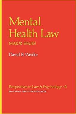 Mental Health Law: Major Issues (Perspectives in Law & Psychology, 4, Band 4)