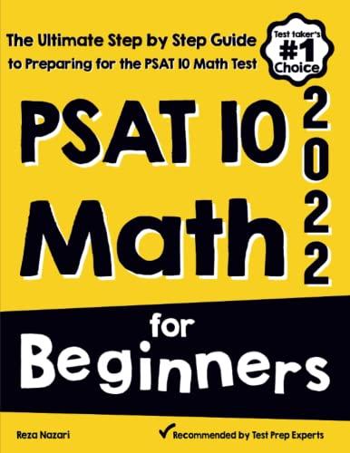 PSAT 10 Math for Beginners: The Ultimate Step by Step Guide to Preparing for the PSAT Math Test