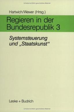 Regieren in der Bundesrepublik, in 5 Bdn., Bd.3, Systemsteuerung und Staatskunst