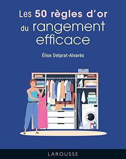 Les 50 règles d'or du rangement efficace