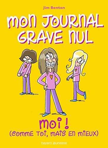 Mon journal grave nul. Vol. 12. Moi ! : comme toi mais en mieux