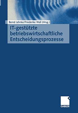 It-Gestutzte Betriebswirtschaftliche Entscheidungsprozesse (German Edition)