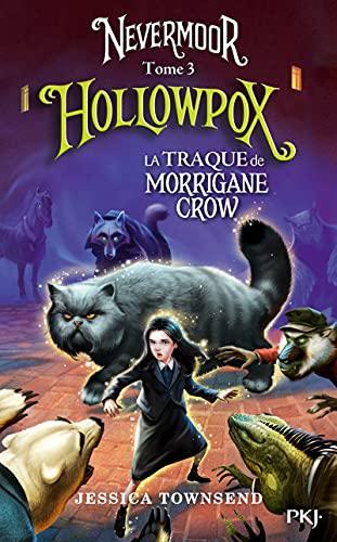 Nevermoor. Vol. 3. Hollowpox : la traque de Morrigane Crow