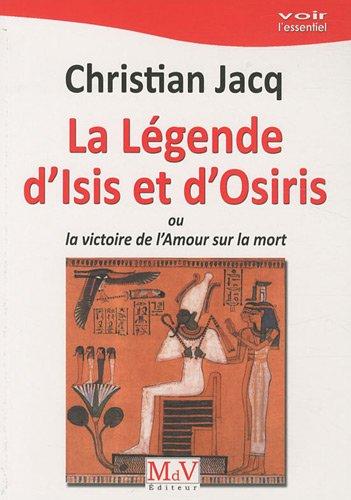 La légende d'Isis et d'Osiris ou La victoire de l'amour sur la mort